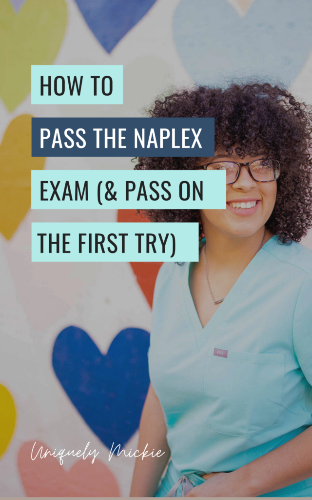 How To Study For The NAPLEX (And Pass The First Time) – Uniquely Mickie