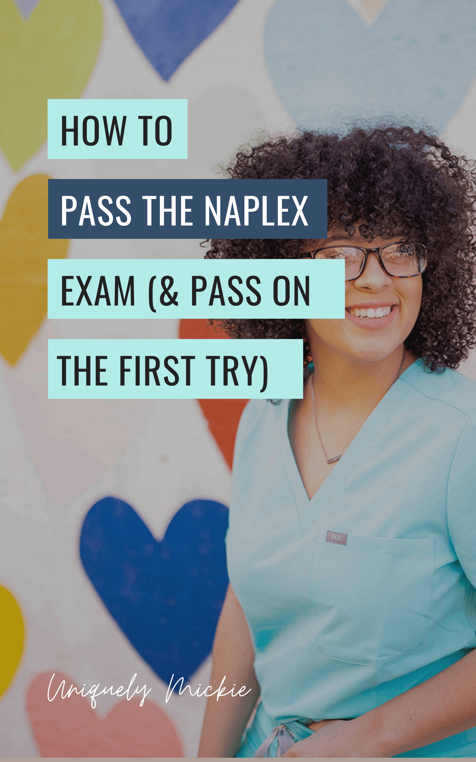 How to Study for the NAPLEX (And Pass the First Time) Uniquely Mickie