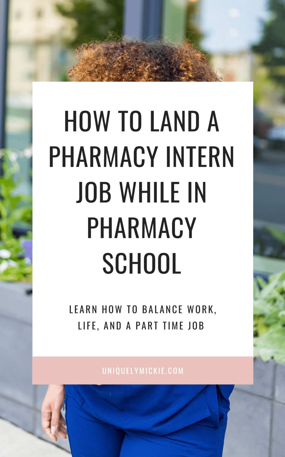 8 Tangible Tips To Balancing A Pharmacy Intern Job And Pharmacy School   7 1 1080x1728 